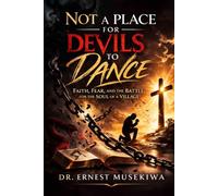 Not a Place for Devils to Dance: Faith, Fear, and the Battle for the Soul of a Village