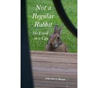 Not a Regular Rabbit: He Lived in a City