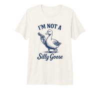 Not A Silly Goose Camiseta Premium