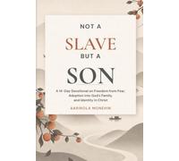 Not a Slave but a Son: A 14-Day Devotional to Break Fear, Shame, and Striving and Live from Your Identity in Christ