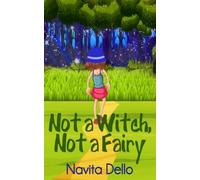Not a Witch, Not a Fairy: (Fantasy Books for Kids, Kids Mystery Books, Girls Books Ages 9-12, Children's Fantasy Books, Books for Girls Age 8-10 9 12, Kids Fantasy Books)