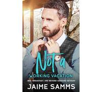 Not A Working Vacation: A Bed, Breakfast, and Beyond Weekend Getaway