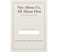 Not About Us, All About Him: From Creation to Glory