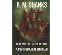 Not After Three: A Psychological Horror Novel of Loops, Rules, and a House that Writes Back