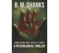 Not After Three: A Psychological Horror Novel of Loops, Rules, and a House that Writes Back