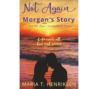 Not Again Morgan's Story (The Not Again Series Book Three): Life isn't all fun and games