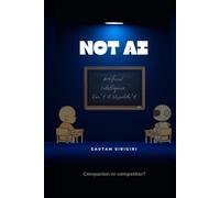 NOT AI: Artificial Intelligence Can't & Shouldn't