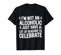 Not Alcoholic Just Many Reasons To Celebrate - Camiseta