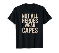 Not All Heroes Wear Capes - Cita inspiradora para héroes Camiseta