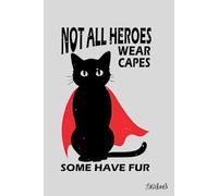 Not All Heroes Wear Capes, Some Have Fur Notebook: Notebook for Creative Thinking and Organization