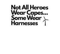 Not All Heroes Wear Capes... Some Wear Harnesses