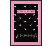 Not All Heroes Wear Capes Some Wear Scrubs Notebook: Health Care Professional | Medical Student or Grad | Nurse | Practitioner or Doctor | 108 Page Lined Journal