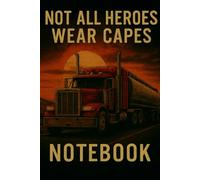 Not All Heroes Wear Capes - Truck Driver Notebook