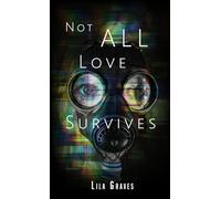 Not All Love Survives: Eine Horror-Novelle über Liebe und Opferbereitschaft
