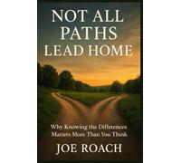 Not All Paths Lead Home: Why Knowing the Differences Matters More Than You Think