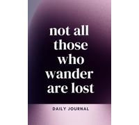 Not all those who wander are lost - Daily Journal