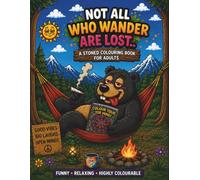 Not All Who Wander Are Lost…: A Stoned Colouring Book for Adults