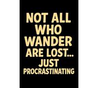 Not all who wander are lost… just procrastinating: Perfect Notebook, Best Gift College Student, Lined Journal, Motivational Notebook, Idea Notebook, Office, Cool Christmas Gifts Hunters