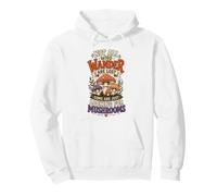 Not All Who Wander Are Lost Some Are Looking For Mushrooms Sudadera con Capucha