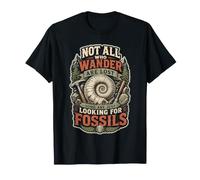 Not All Who Wander Are Lost Some Just Looking For Fossils Camiseta