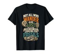 Not All Who Wander Are Lost Some Just Looking For Fossils Camiseta gráfica económica