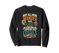Not All Who Wander Are Lost Some Just Looking For Fossils Sudadera