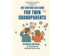 NOT ANOTHER CUTE TWIN GRANDPARENT BOOK: The brutally honest journal for grandparents of twins (who thought they were done) (NOT ANOTHER CUTE TWIN SERIES)