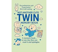 Not Another Cute Twin Memory Book: A brutally honest baby journal for exhausted twin parents who just want to survive.