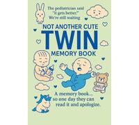 Not Another Cute Twin Memory Book : Hardcover Edition: A brutally honest baby journal for exhausted twin parents who just want to survive.