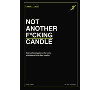 Not Another F*cking Candle: A Sarcastic Daily Planner for Hosts Who Deserve Better Than Candles