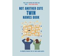 Not Another Twin Names Book: A slightly honest collection of twin name pairs. No rankings. No meanings. Just reactions. (NOT ANOTHER CUTE TWIN SERIES)