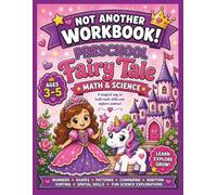 Not Another Workbook! Preschool Fairy Tale Math & Science: Fun Early Learning Kindergarten Readiness Activities for Ages 3-5 with Counting, Shapes, Addition, Patterns, STEM, Five Senses, Plants & More