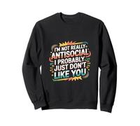 Not Antisocial Just Don't Like You ----- Sudadera