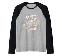 Not As Mean As I Could Be Be Grateful for That - Camiseta Manga Raglan