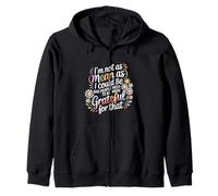 Not As Mean As I Could Be Be Grateful for That - Sudadera con Capucha