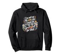 Not As Mean As I Could Be Be Grateful for That - Sudadera con Capucha