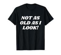 Not As Old As I Look! Funny Old Lady or Man Costume Grandpas Camiseta