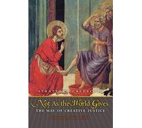 Not As the World Gives: The Way of Creative Justice