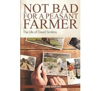 Not Bad for a Peasant Farmer: The Life of David Simkins