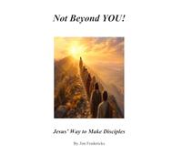 Not Beyond YOU!: Jesus' Way to Make Disciples