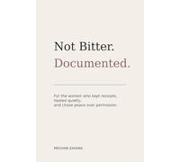 Not Bitter. Documented: Real-Life Courtroom Chaos, Custody Battles & Protecting Your Children
