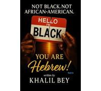 NOT BLACK. NOT AFRICAN-AMERICAN. YOU ARE HEBREW!: The Awakening: The Call to Identity: 1
