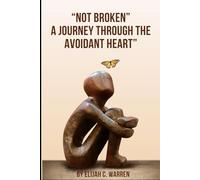 Not Broken: A Journey Through the Avoidant Heart