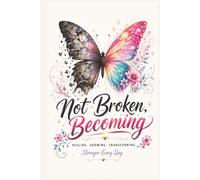 Not Broken, Becoming: Healing. Growing. Transforming | Stronger Every Day | Notebook for Daily Note Taking, Journaling, Church Notes and More | 6x9 inches, 200 pages | A Perfect Gift for Women