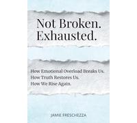 Not Broken. Exhausted.: For Women Carrying the Emotional Weight of Marriage and Relationships
