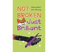 Not Broken, Just Brilliant