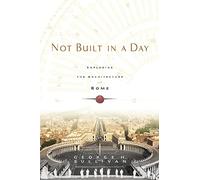 Not Built in a Day: Exploring the Architecture of Rome [Idioma Inglés]