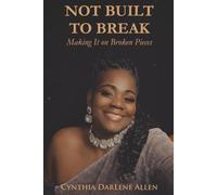 Not Built To Break: Making It On Broken Pieces (Not Built To Break Series)