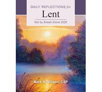 Not by Bread Alone 2026: Daily Reflections for Lent