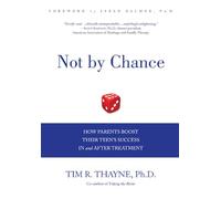 Not by Chance: How Parents Boost Their Teen's Success in and After Treatment